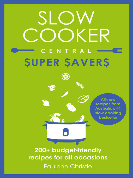 Title details for Slow Cooker Central Super Savers by Paulene Christie - Available